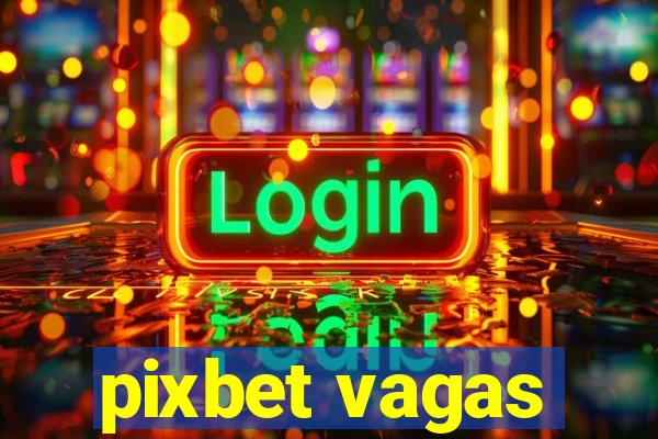 pixbet vagas